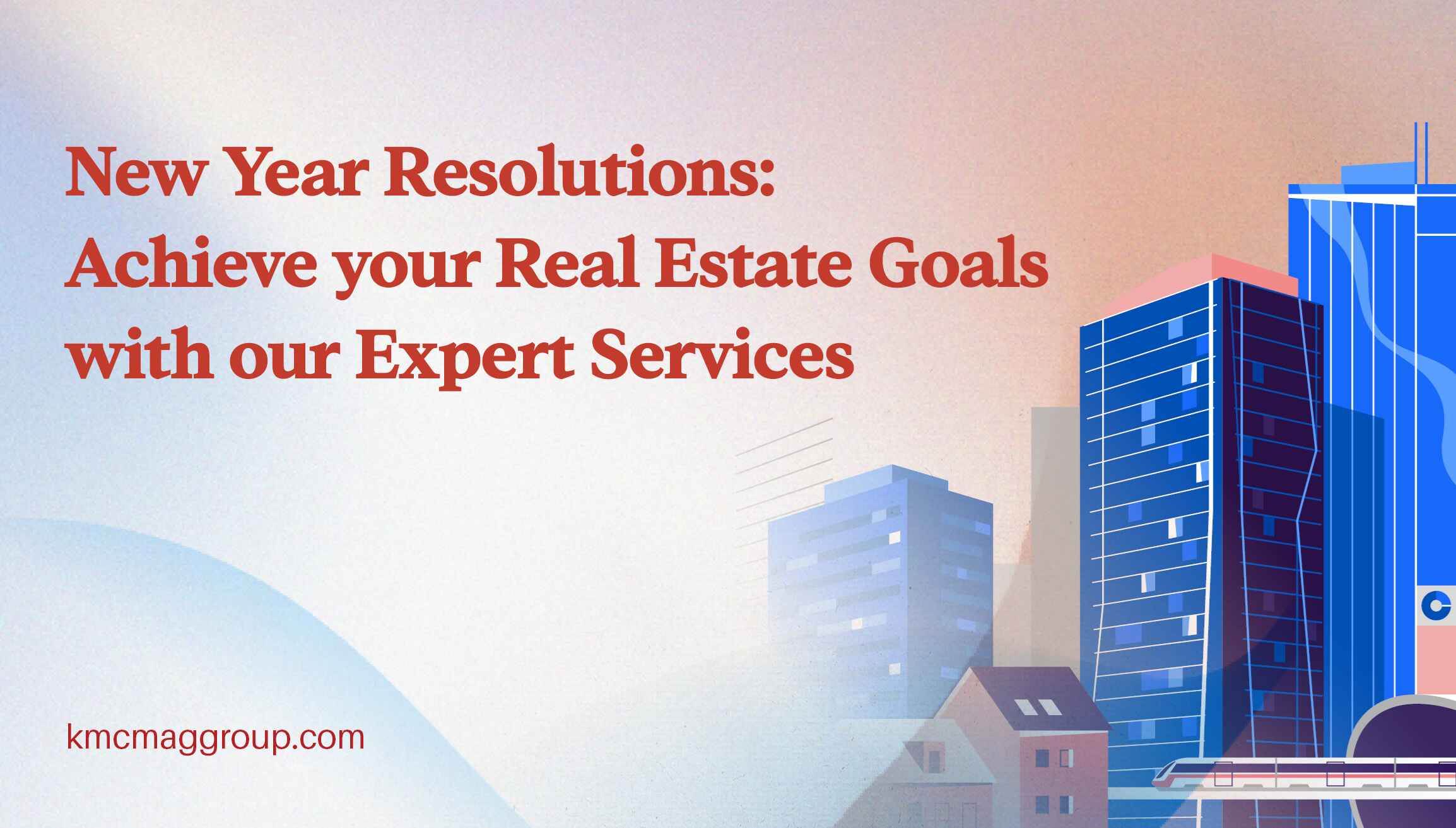 New Year Resolutions: Achieve your Real Estate Goals with our Expert Services